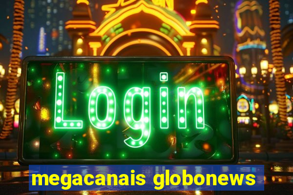 megacanais globonews